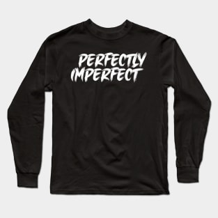 Perfectly Imperfect Long Sleeve T-Shirt